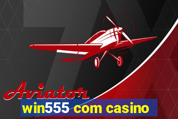 win555 com casino